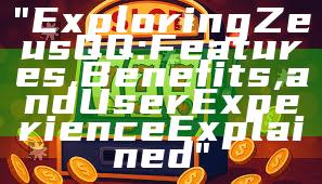 "Exploring Zeus QQ: Features, Benefits, and User Experience Explained"