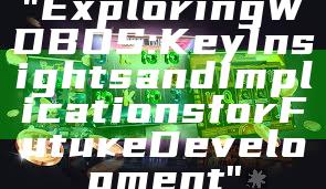 "Exploring WDBOS: Key Insights and Implications for Future Development"
