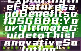 "Exploring the Features and Benefits of OSG888: Your Ultimate Guide to This Innovative Solution"