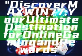 "Discover MAXWIN77: Your Ultimate Destination for Online Gaming and Rewards"
