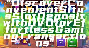 "Discover Convenient Situs Slot Deposit with OVO for Effortless Gaming Transactions"